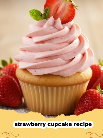 The Ultimate Fresh Strawberry Cupcake Recipe: Bursting with Summer Flavor